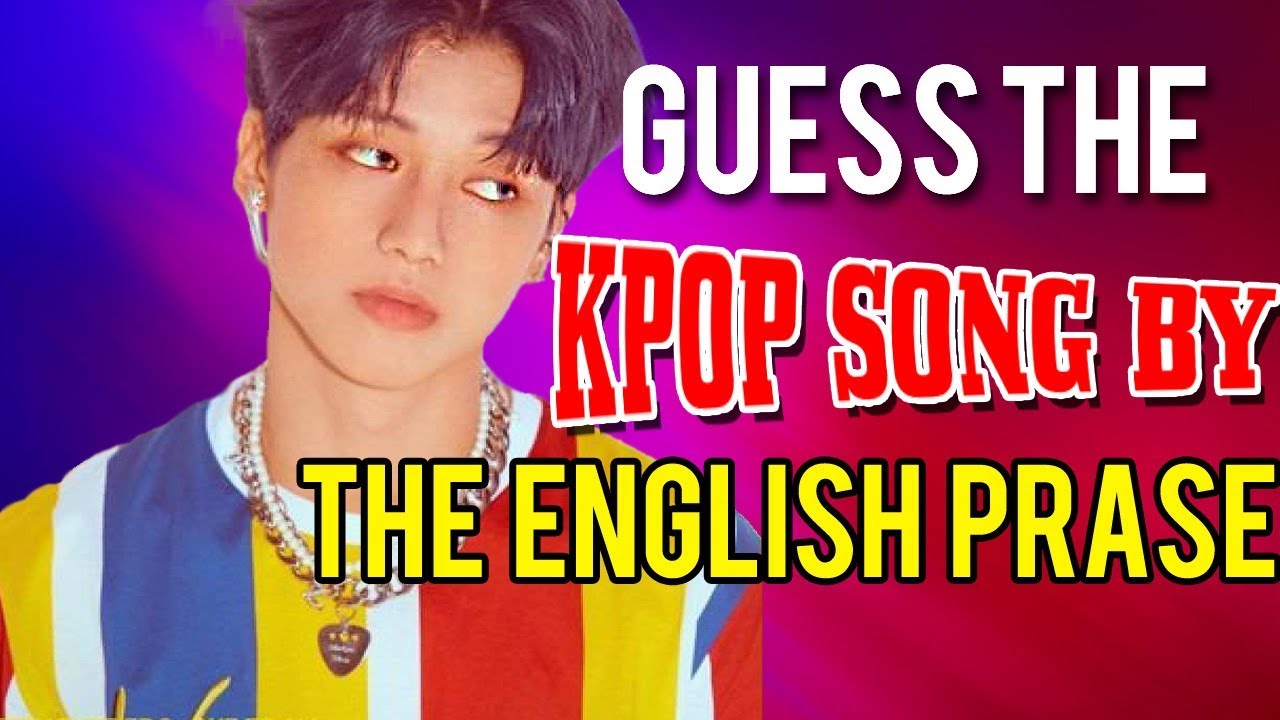 [KPOP GAME] GUESS THE KPOP SONG BY AN ENGLISH PHRASE