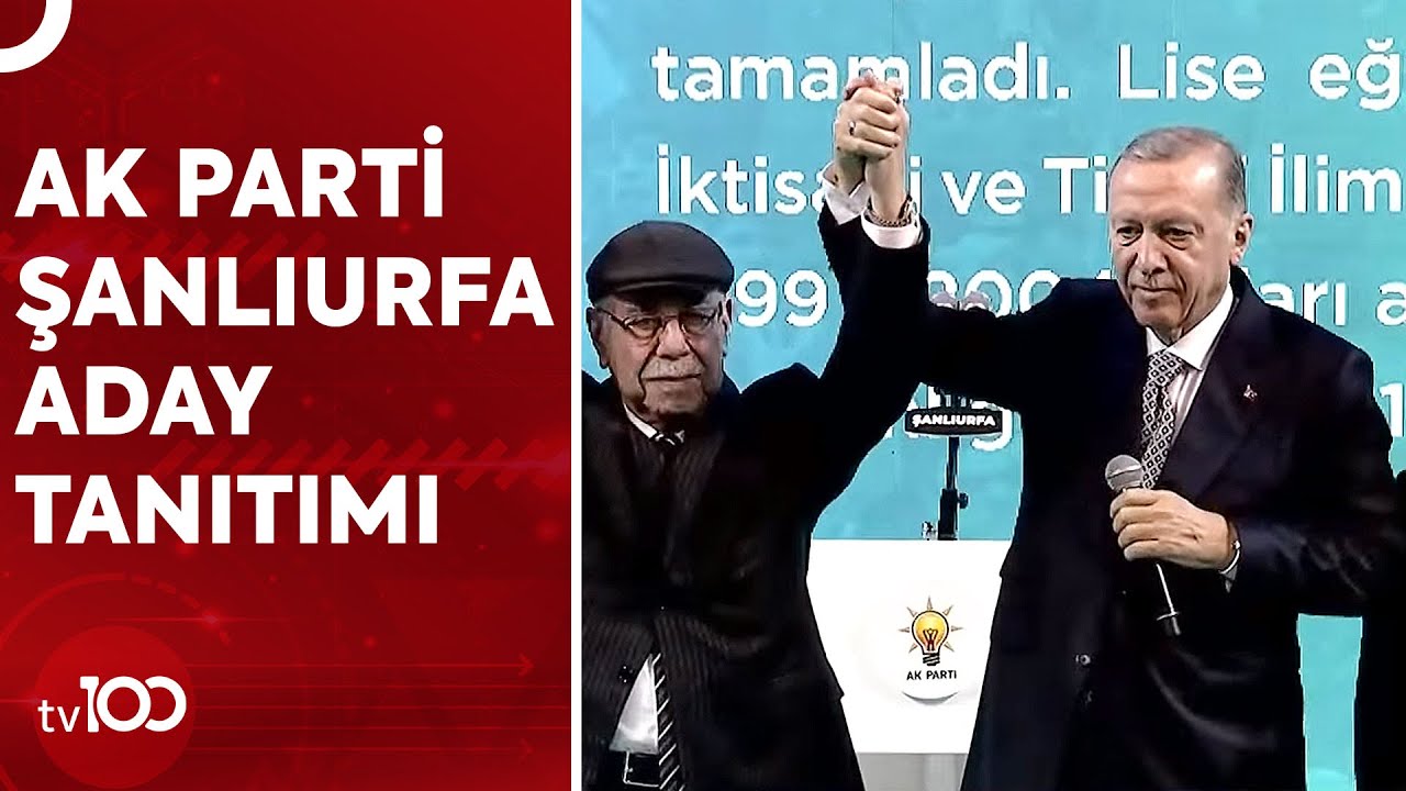 Erdoğan, Şanlıurfa'da AK Parti İlçe Adayları Açıkladı | TV100 Haber
