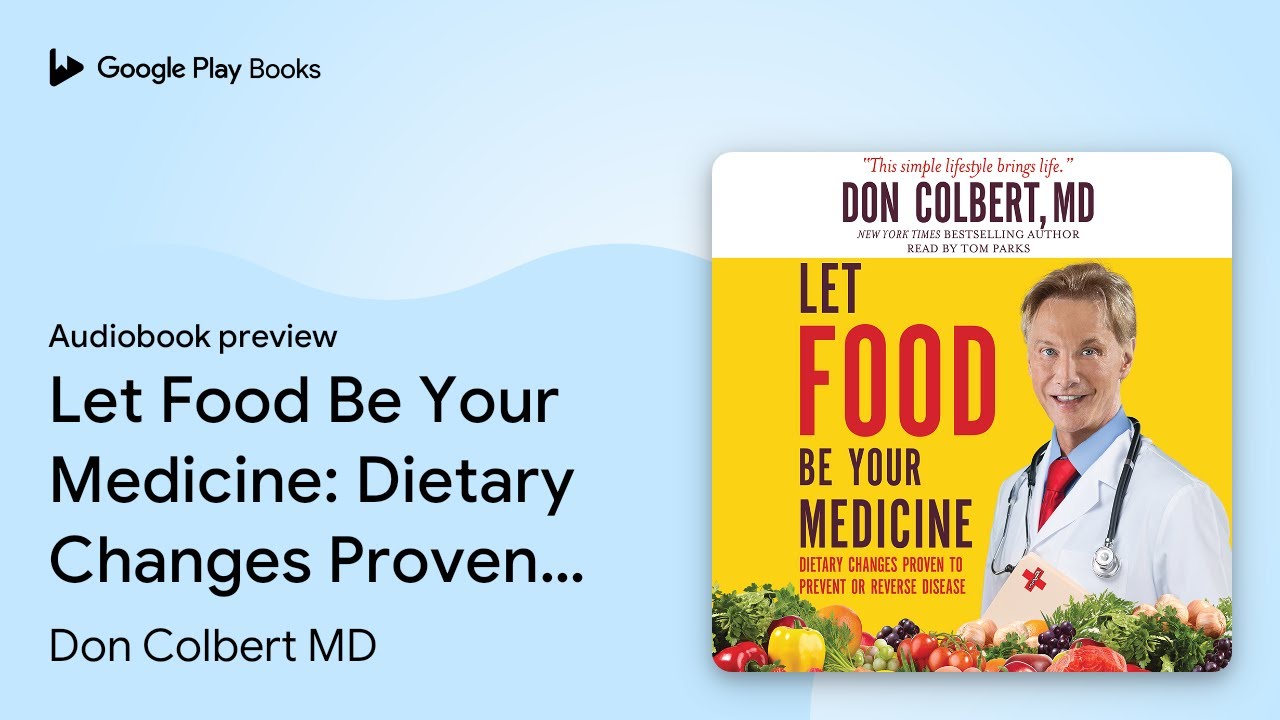 Let Food Be Your Medicine: Dietary Changes&hellip; by Don Colbert MD &middot; Audiobook preview