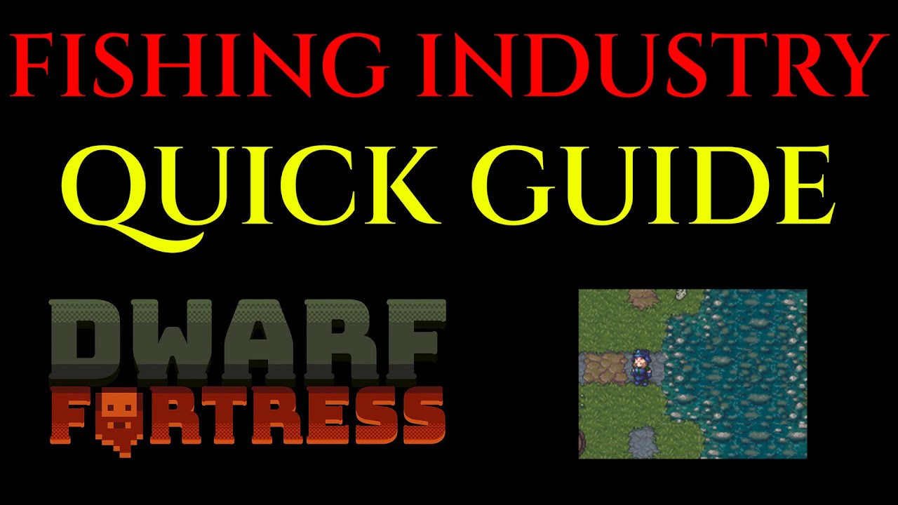 FISHING GUIDE - Fish Industry Tutorial DWARF FORTRESS