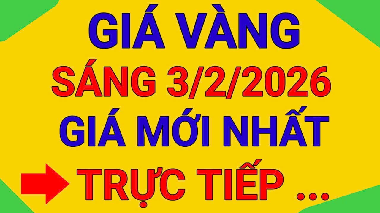 TRỰC TIẾP GIÁ VÀNG SÁNG 3/2/2026