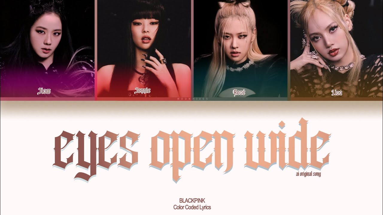 BLACKPINK (블랙핑크) - ‘Eyes Open Wide’ (AI ORIGINAL SONG) | Color Coded Lyrics
