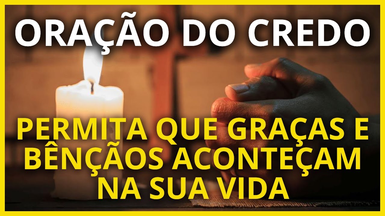 Faça a ORAÇÃO DO CREDO, e Permita que GRAÇAS e BÊNÇÃOS aconteçam em sua vida!