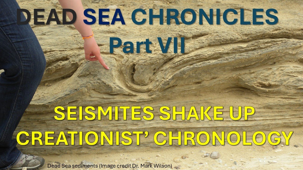 The Dead Sea Chronicles Part VII: Decoding Ancient Earthquakes - A Big Problem for YE Creationists