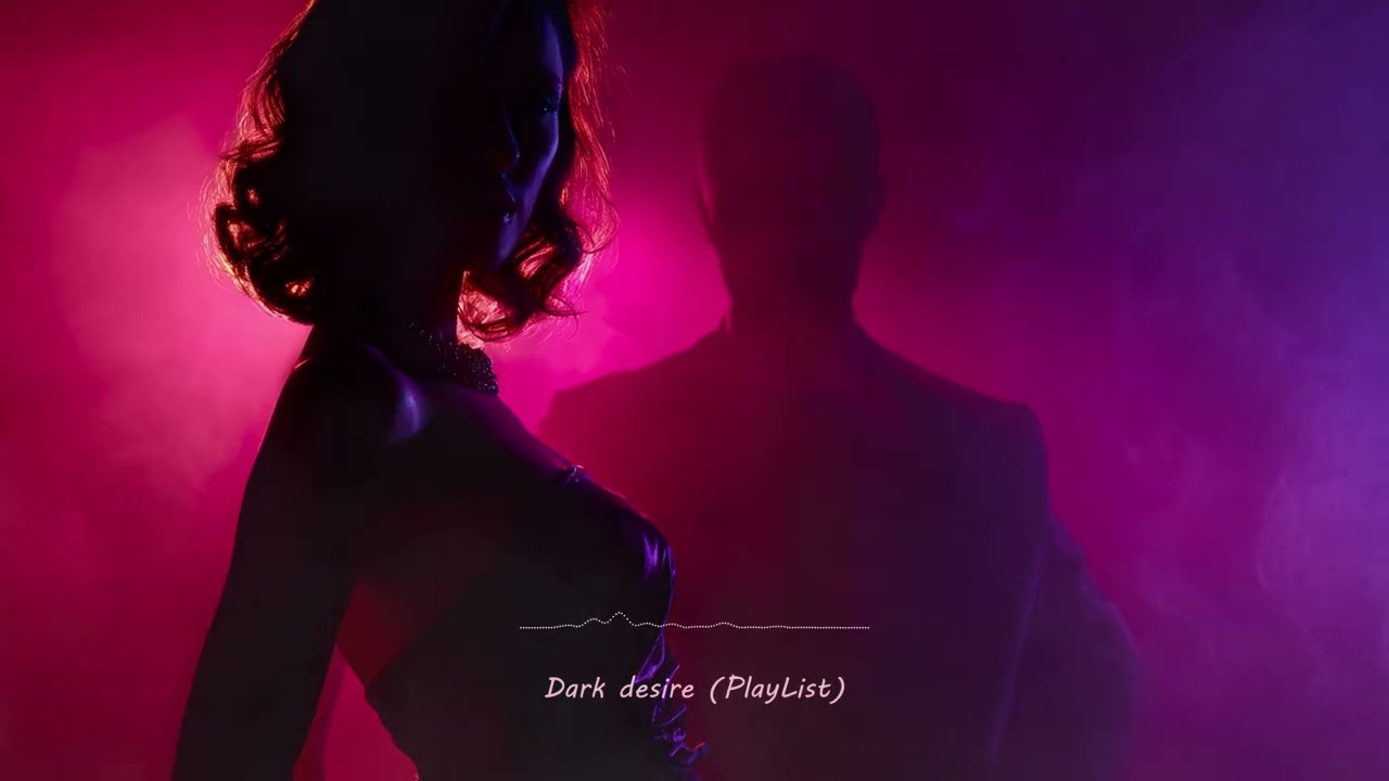 Dark Desire 🌙 Late Night Vibes | Romantic Chill Music Playlist