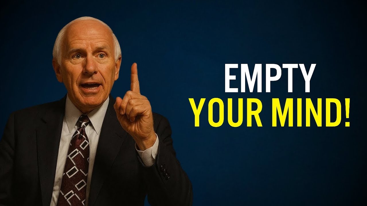 Empty Your Mind | Jim Rohn Motivation