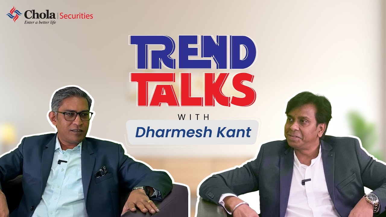 Trend Talks with Dharmesh Kant, Head- Chola Securities Market Trends & Opportunities You Can&rsquo;t Miss!