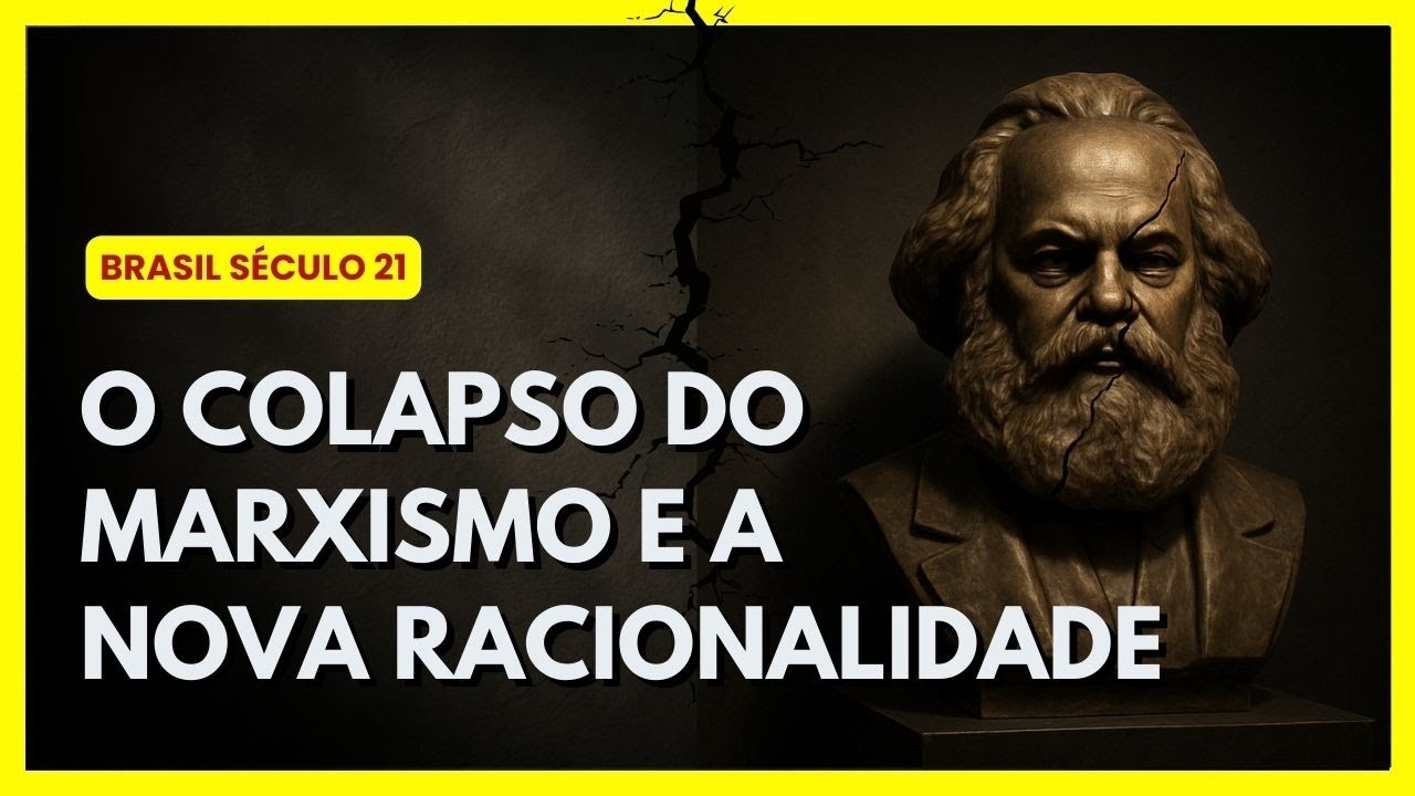 Brasil século 21 - O Colapso do Marxismo e a Nova Racionalidade
