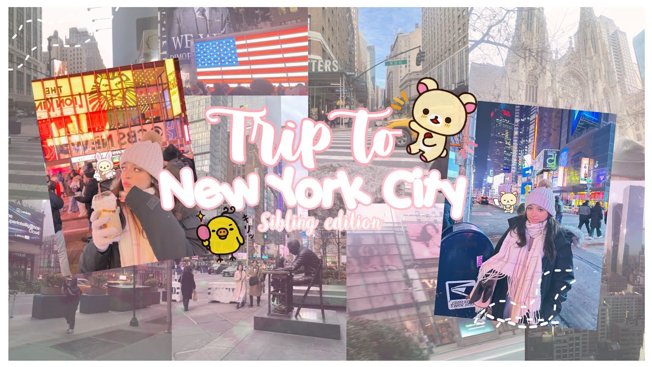 Trip to New York (ft my sibling)