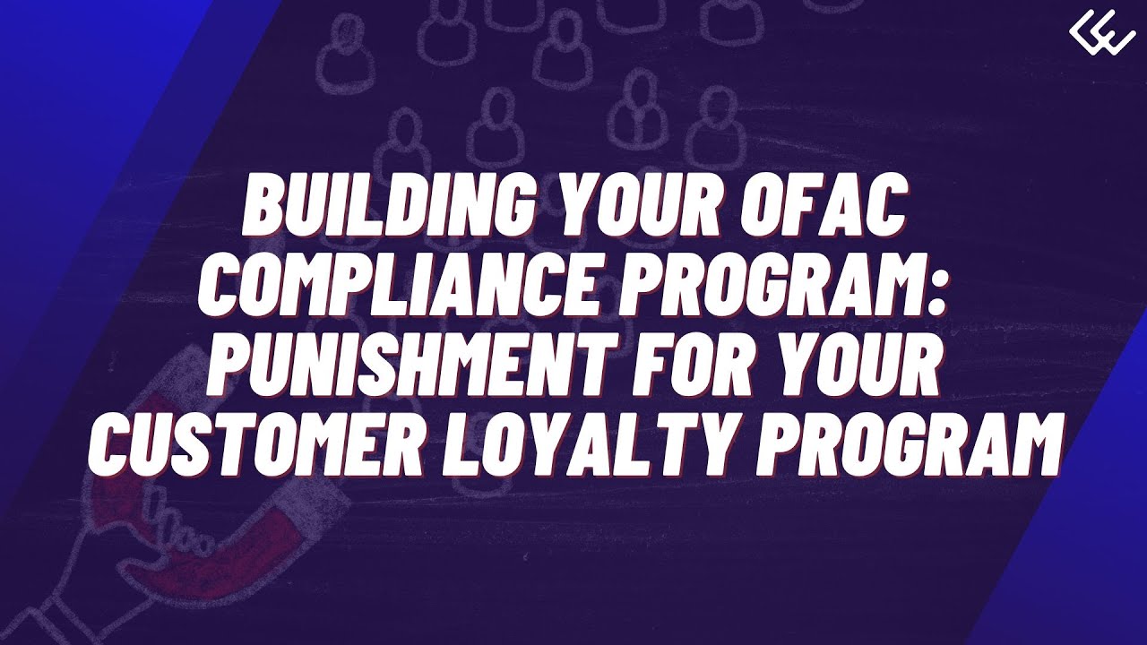 Building Your OFAC Compliance Program: Punishment for﻿ Your Customer Loyalty Program