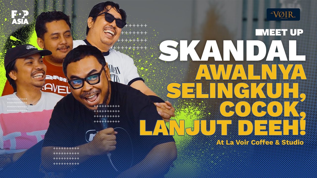 MEET UP WITH SKANDAL - AWALNYA SELINGKUH, COCOK, LANJUT DEH!