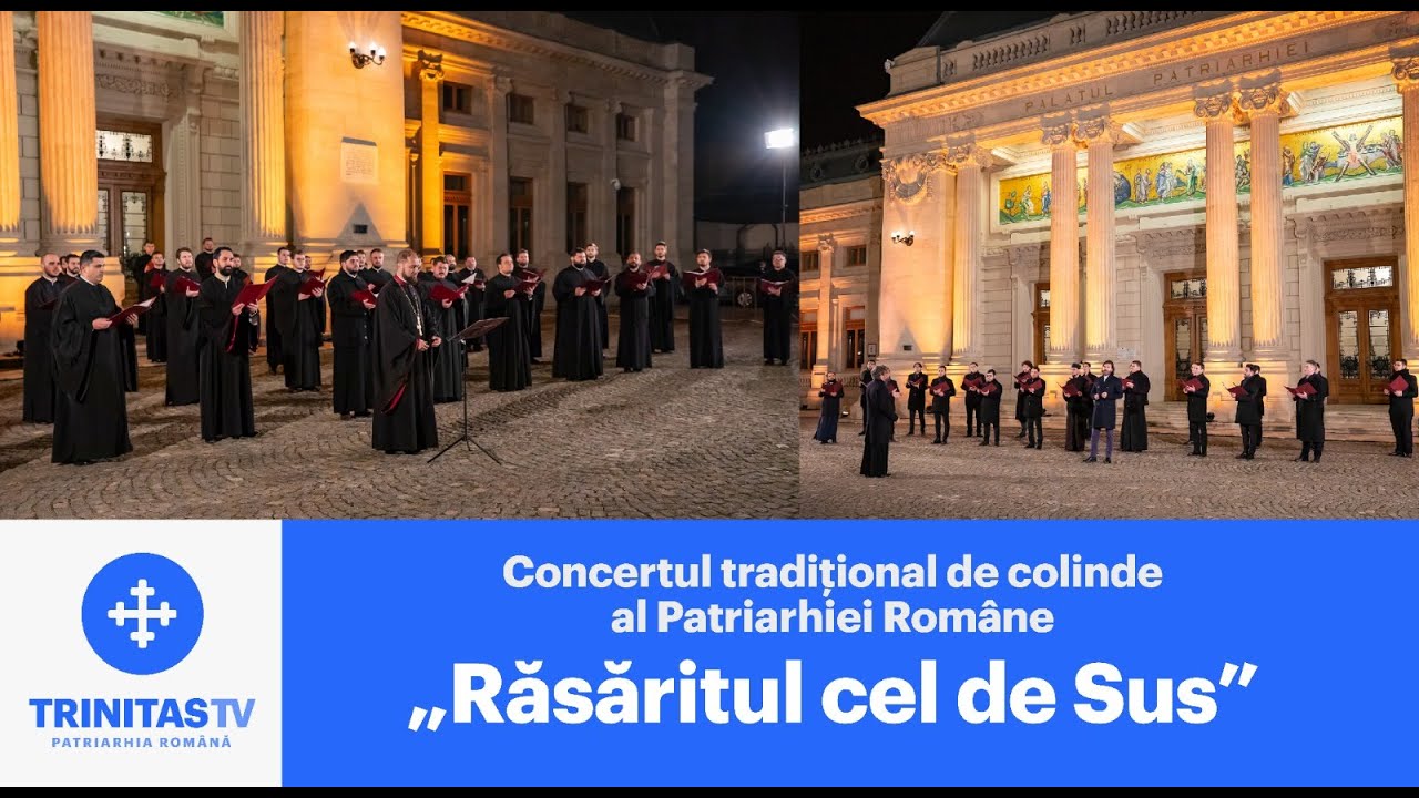 Concertul tradițional de colinde al Patriarhiei Române „Răsăritul cel de Sus”