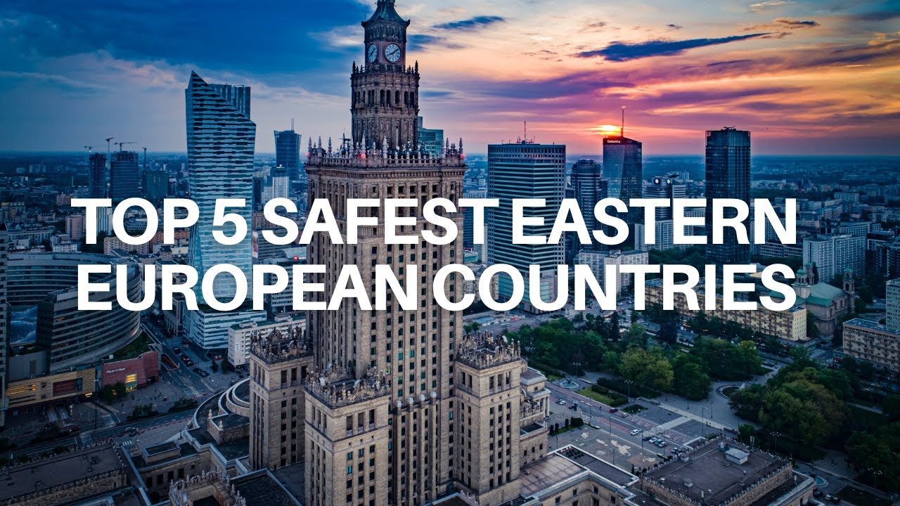 Top 5 Safest Eastern European Countries