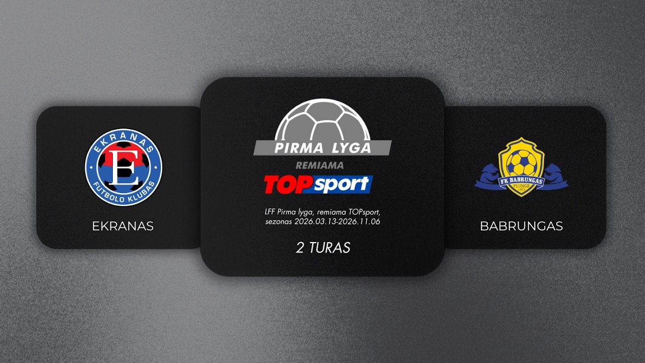 Pirma lyga, kurią remia TOPsport | 2 turas | Ekranas - Babrungas