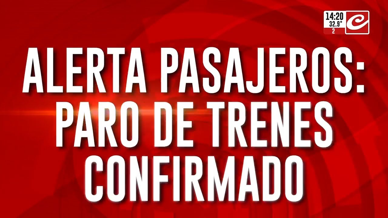 Paro de trenes confirmado: ¿Cuándo será?
