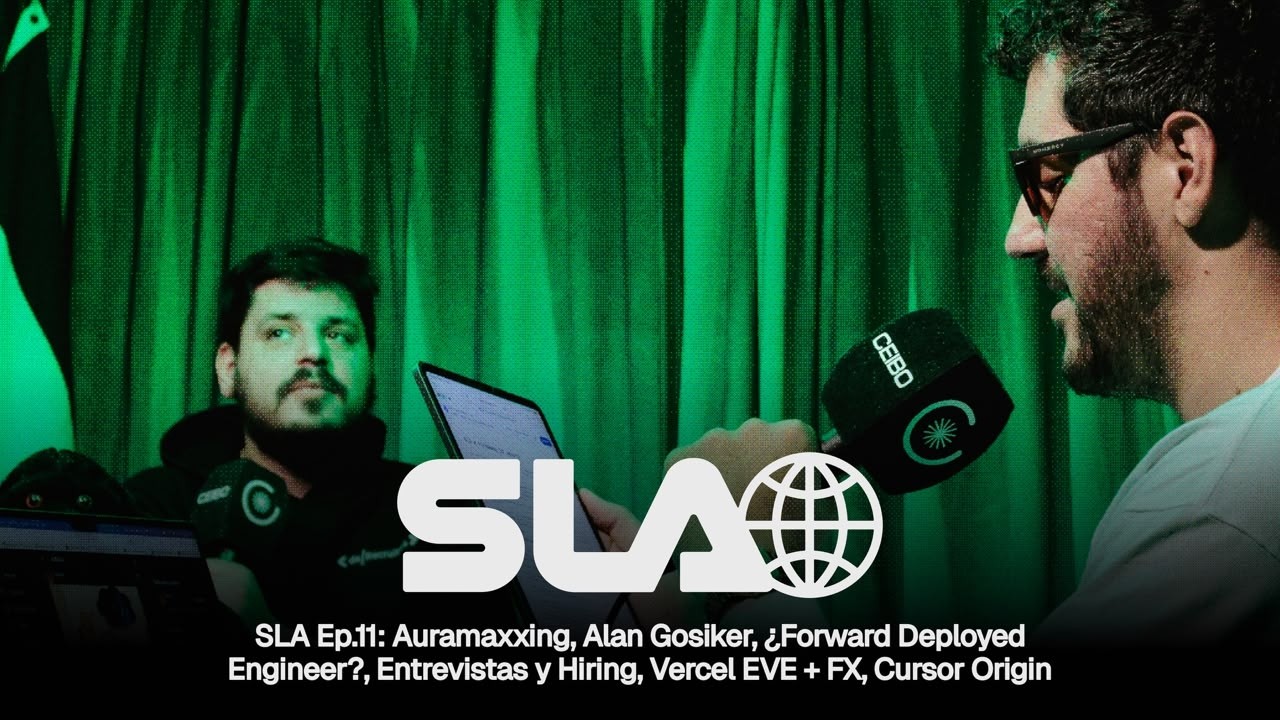 SLA Ep.11 // Auramaxxing, Alan Gosiker, Entrevistas y Hiring, Vercel EVE + FX, Cursor Origin