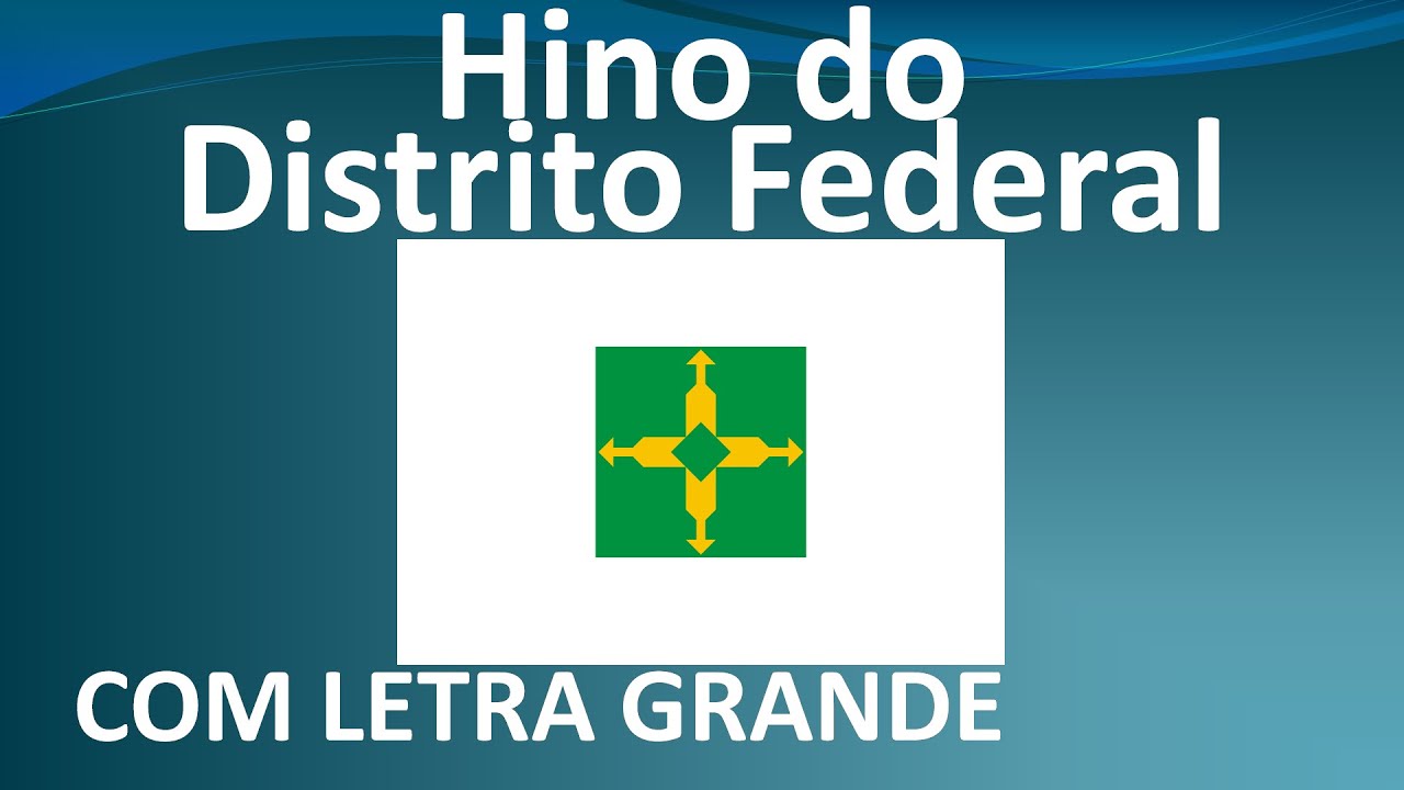Hino do Distrito Federal - COM LETRA GRANDE /Hino a Brasília