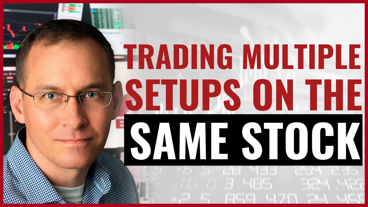 Trading Multiple Setups on the Same Stock