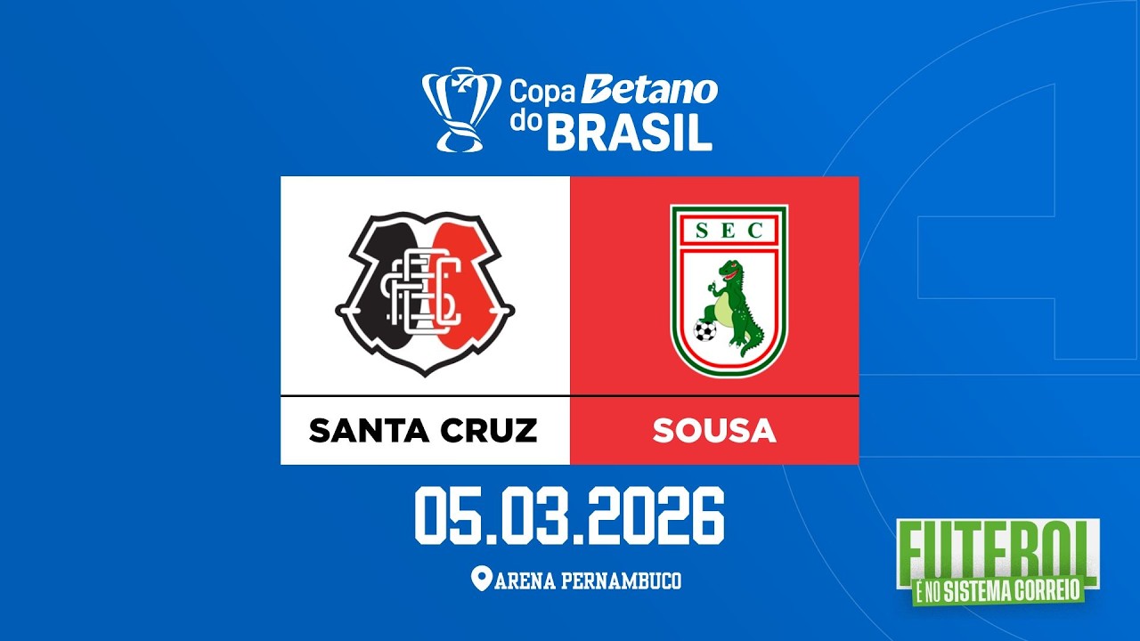 COPA DO BRASIL: SANTA CRUZ X SOUSA (05/03/2026)