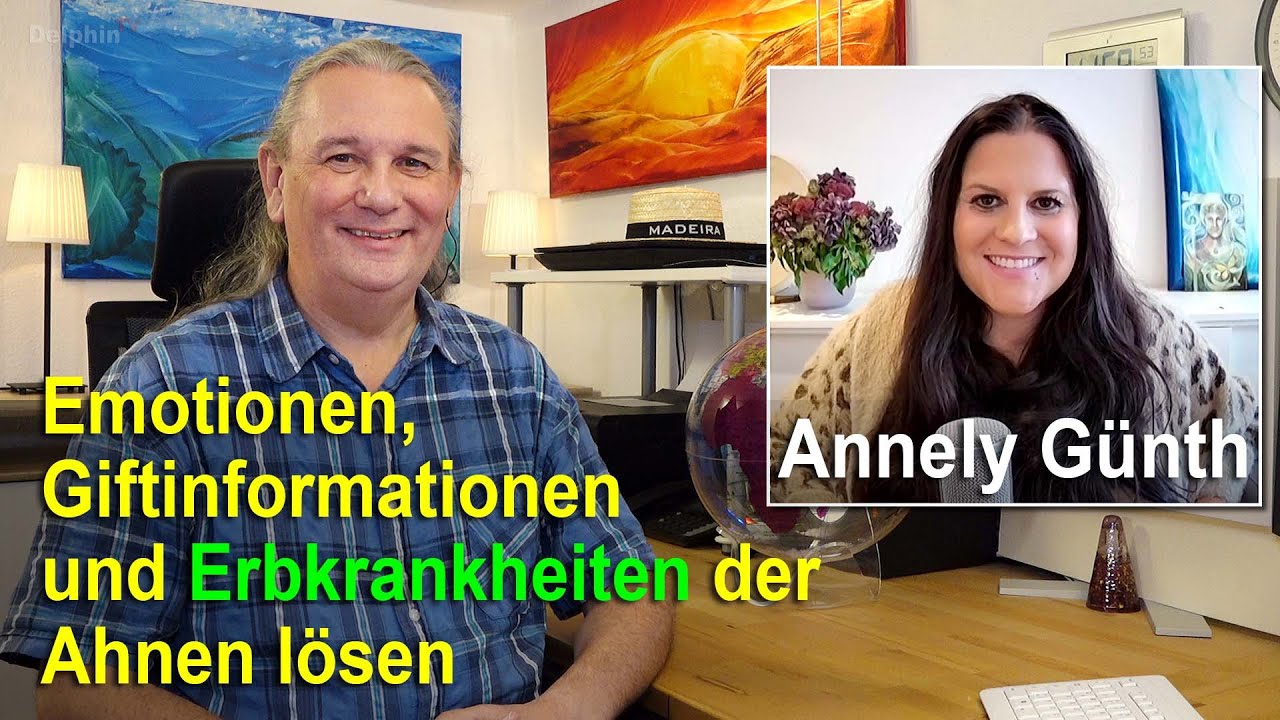 Emotionen, Giftinformationen und Erbkrankheiten der Ahnen lösen | Annely Günth