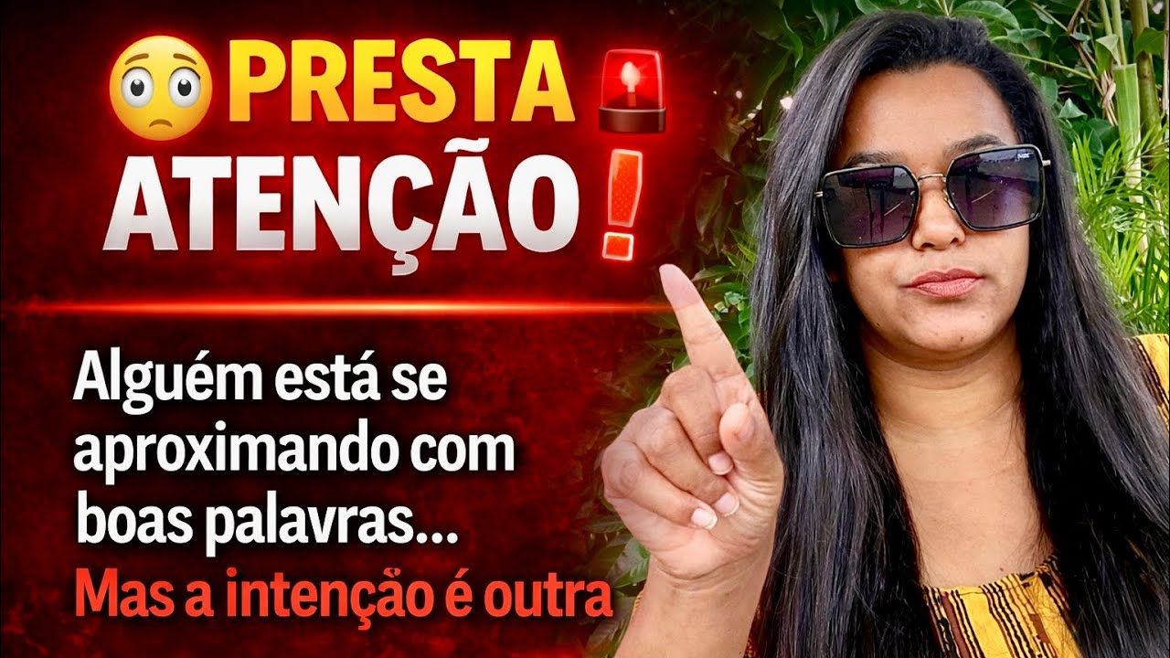 PRESTA ATENÇÃO 🚨Alguém está se aproximando com boas palavras Mas a intenção é outra SAIBA AGORA‼️
