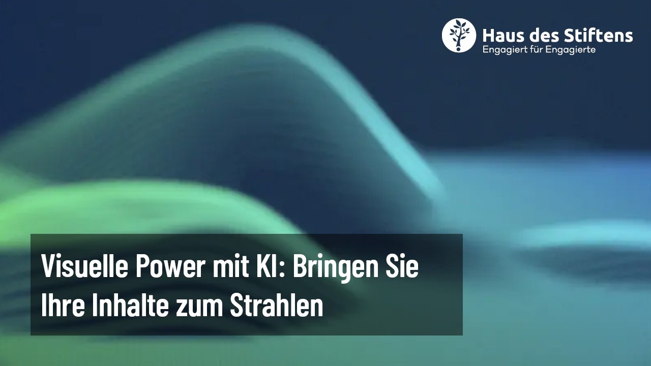 Visuelle Power mit KI: Bringen Sie Ihre Inhalte zum Strahlen – Haus des Stiftens