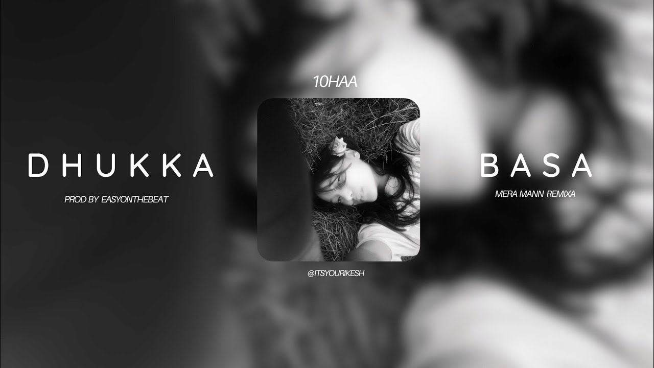 10HAA _ Dhukka Basa | prod. @easyonthebeat