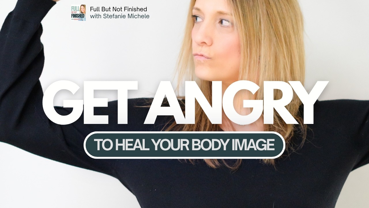 The Role of Anger in Body Image Healing