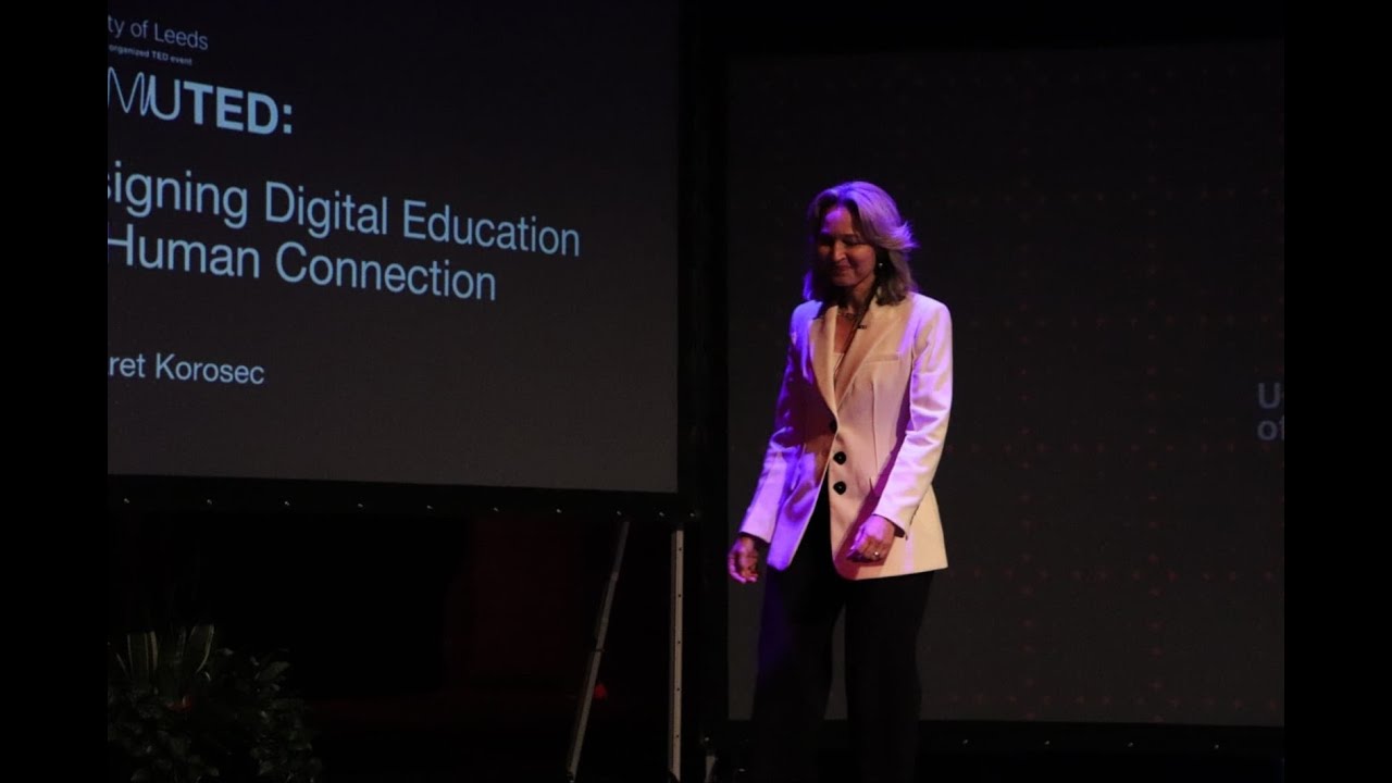 Designing Digital Education for Human Connection | Margaret Korosec | TEDxUniversityofLeeds