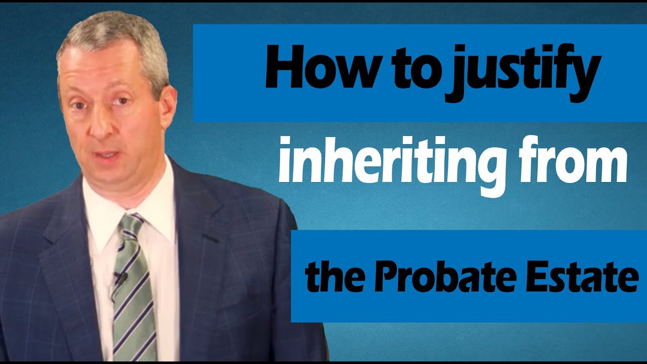 How to justify inheriting from a probate estate in California