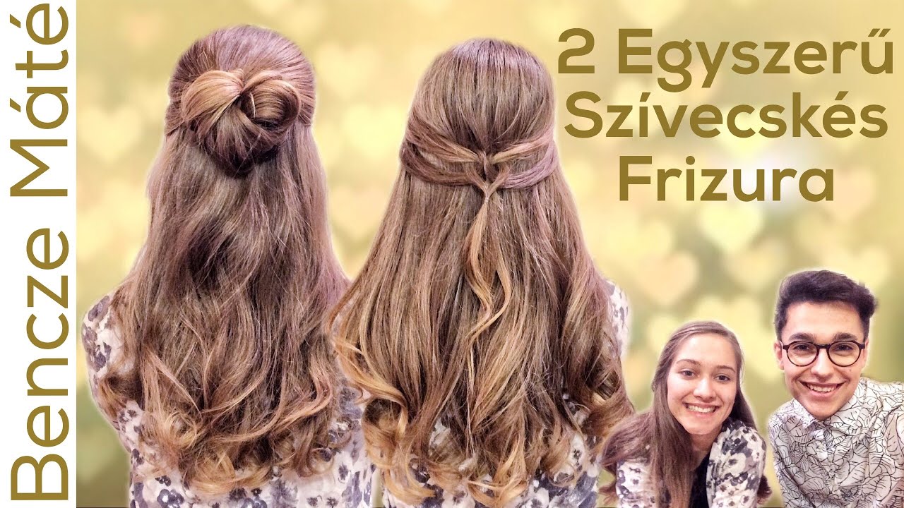 2 Egyszerű Szívecskés Frizura | Szív alakú konty | Bencze Máté