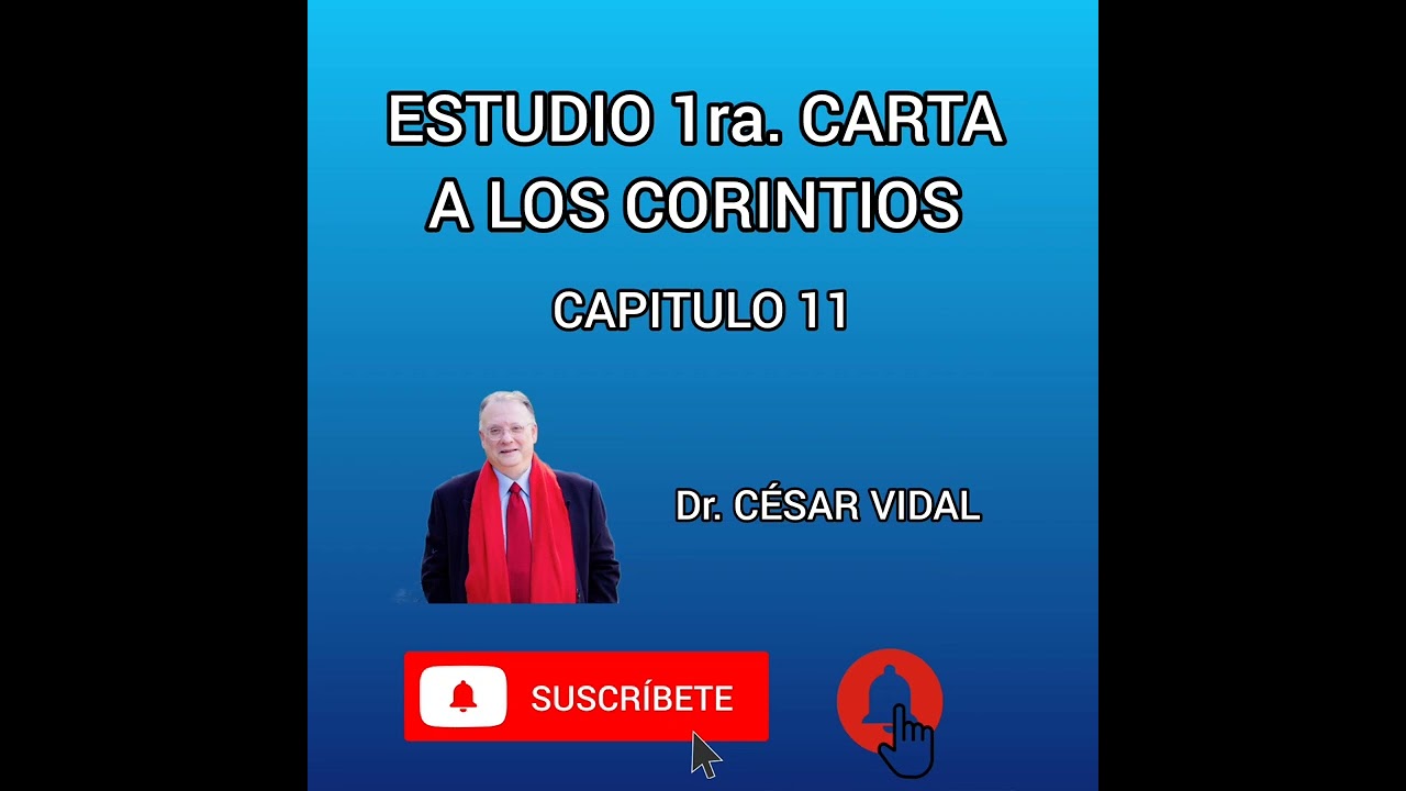 ESTUDIO DE 1ra. A LOS CORINTIOS CAP. 11 CON EL Dr. CÉSAR VIDAL #biblia #iglesiacristiana #cristo