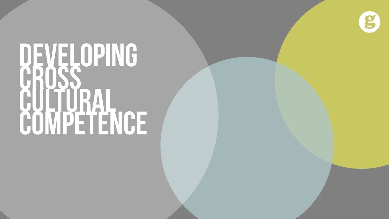 The Foundation for Developing Cross Cultural Competence