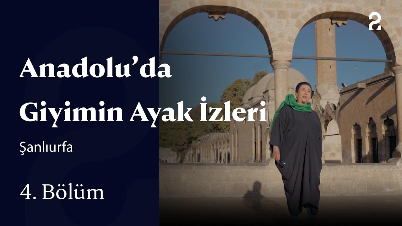 Anadolu'da Giyimin Ayak İzleri | Şanlıurfa | 4. Bölüm @trt2