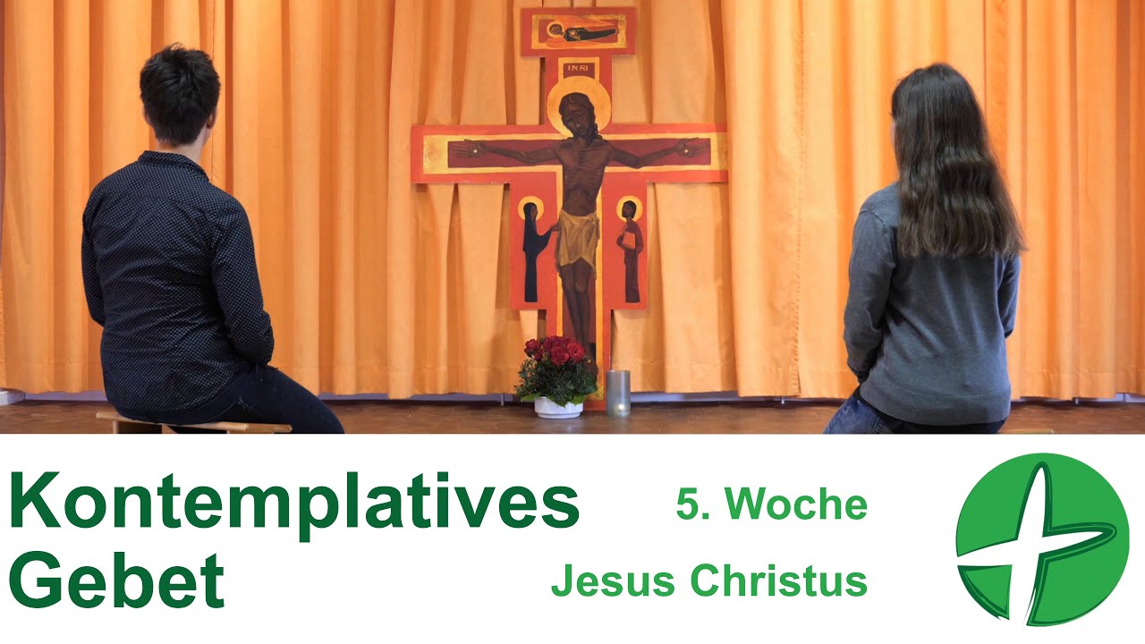 Kontemplatives Gebet: 5.Woche: Jesus Christus