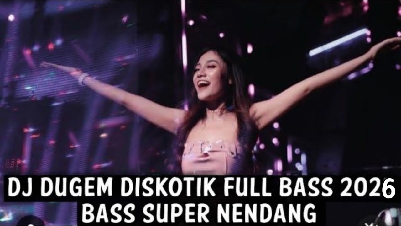 DJ DUGEM DISKOTIK FULL BASS 2026 ( BASS SUPER NENDANG )