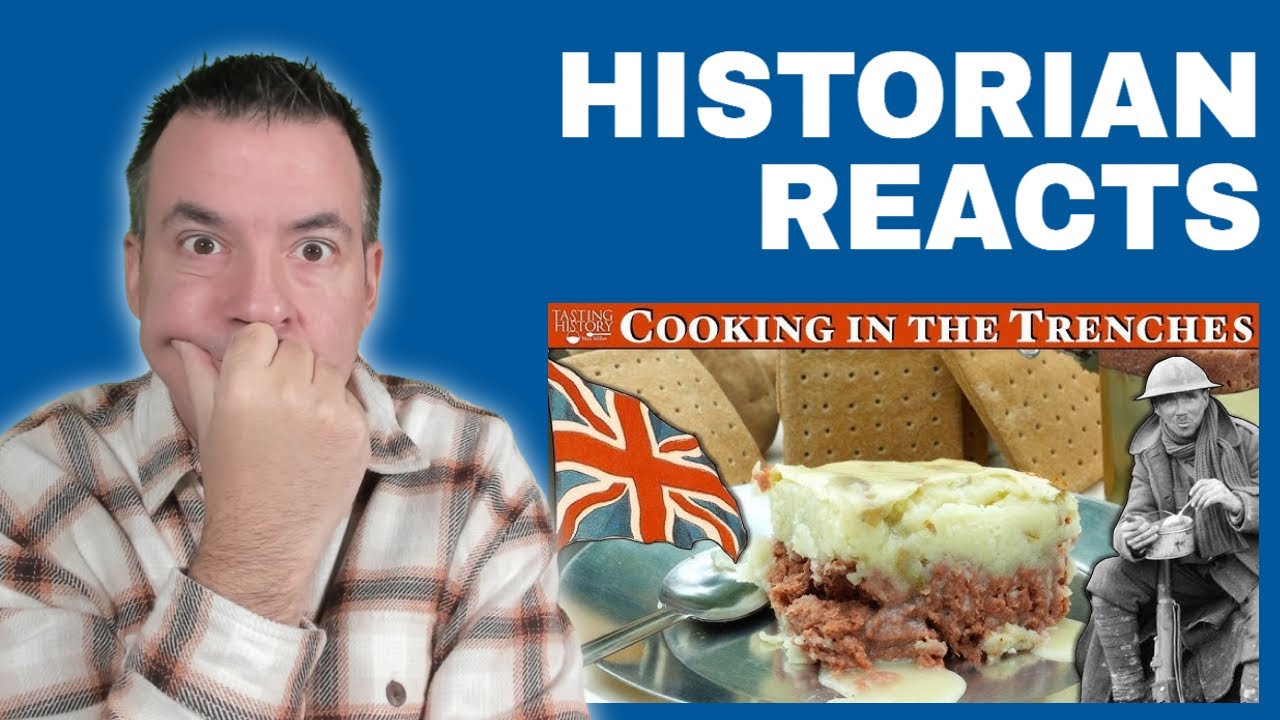 Food in the Trenches of World War One - Tasting History Reaction