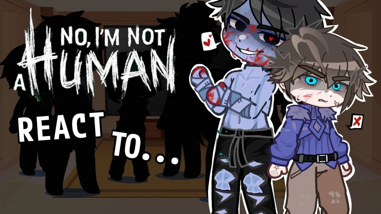 NO I'M NOT A HUMAN REACT TO... |Ninah| |PaleGun| |I'm Late|