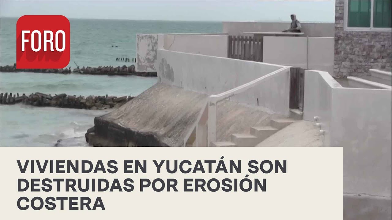 Erosi&oacute;n costera destruye m&aacute;s de 100 casas en Yucat&aacute;n en solo ocho a&ntilde;os - Las Noticias