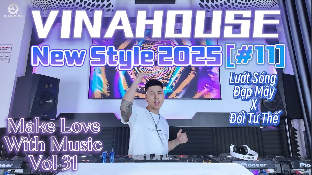 VINAHOUSE NEW STYLE 2025 [#11] - Lướt S&oacute;ng Đạp M&acirc;y x Đổi Tư Thế - MAKE LOVE WITH MUSIC Vol 31
