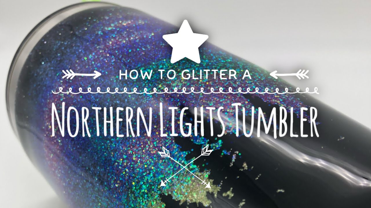DIY: How to glitter a Northern Lights Tumbler