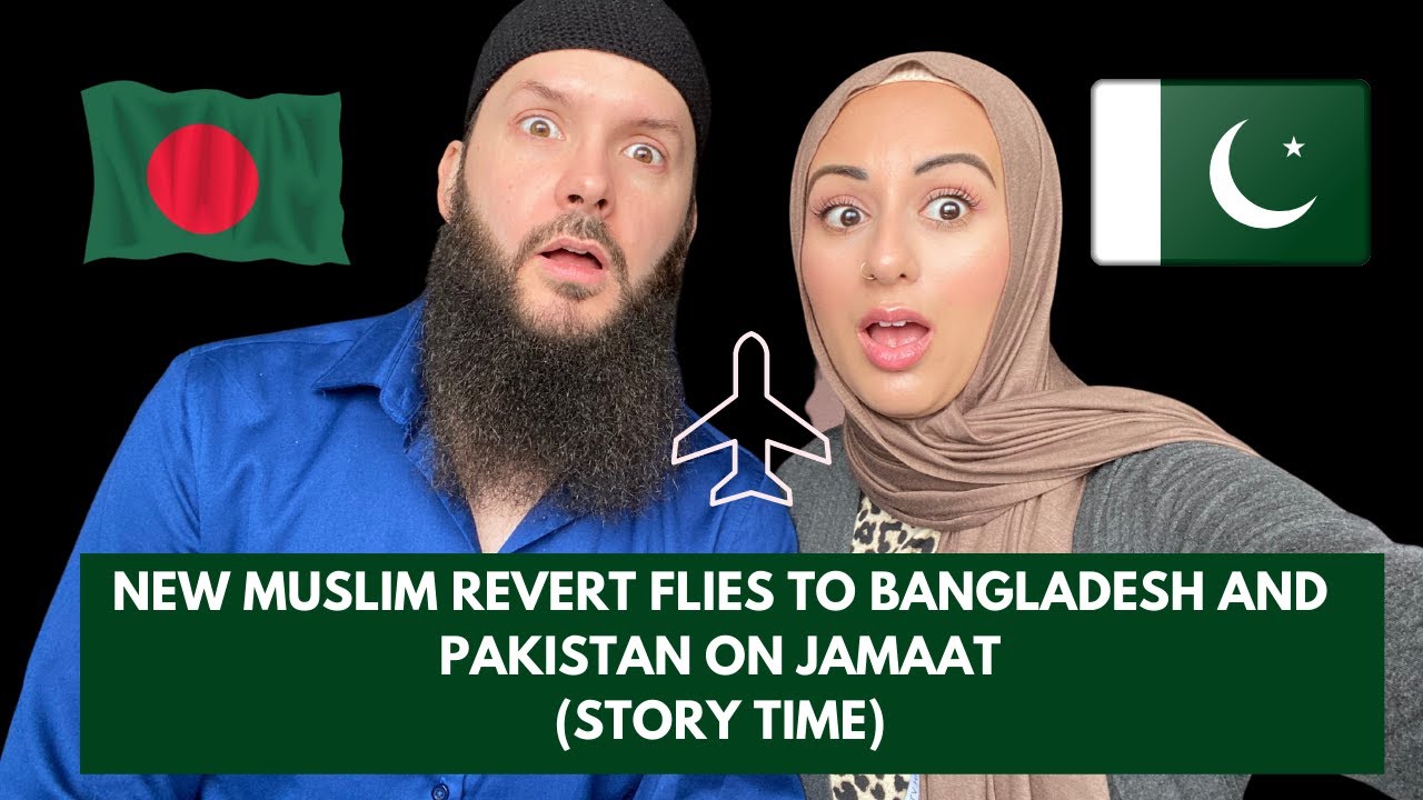 NEW REVERT MUSLIM GOES TO BANGLADESH AND PAKISTAN ON JAMAAT (STORY TIME)