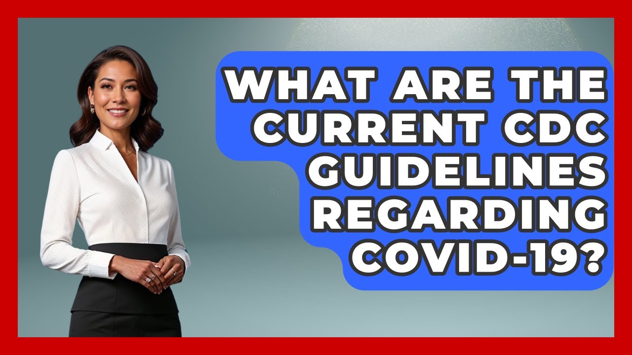 What Are The Current CDC Guidelines Regarding COVID-19? - The Sociology Workshop