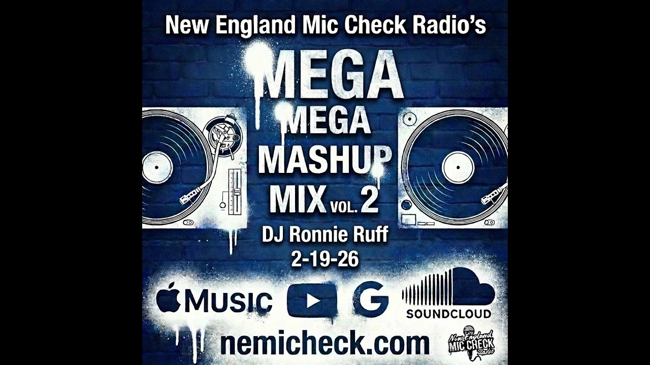 2 19 26 -  New England Mic Check Radio's MEGA MASH-UP MIX TAPE PODCAST Vol.  2