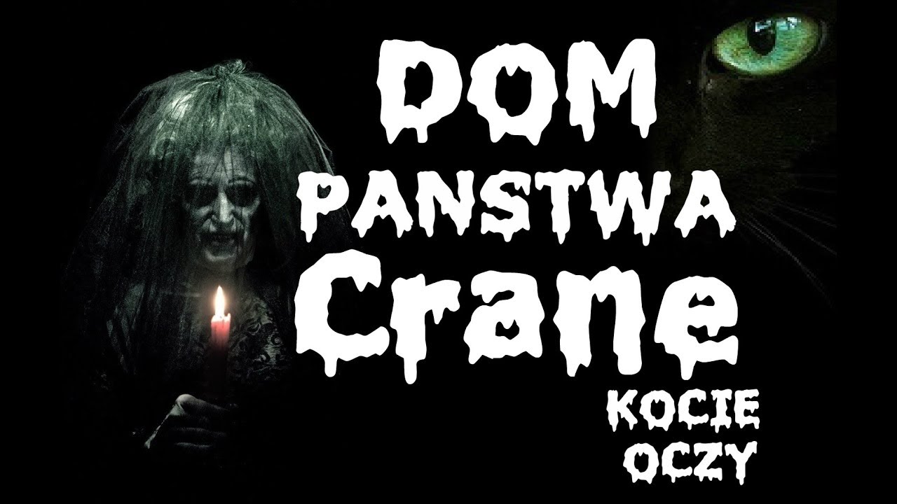 HISTORIE O DUCHACH - DOM PAŃSTWA CRANE - KOCIE OCZY