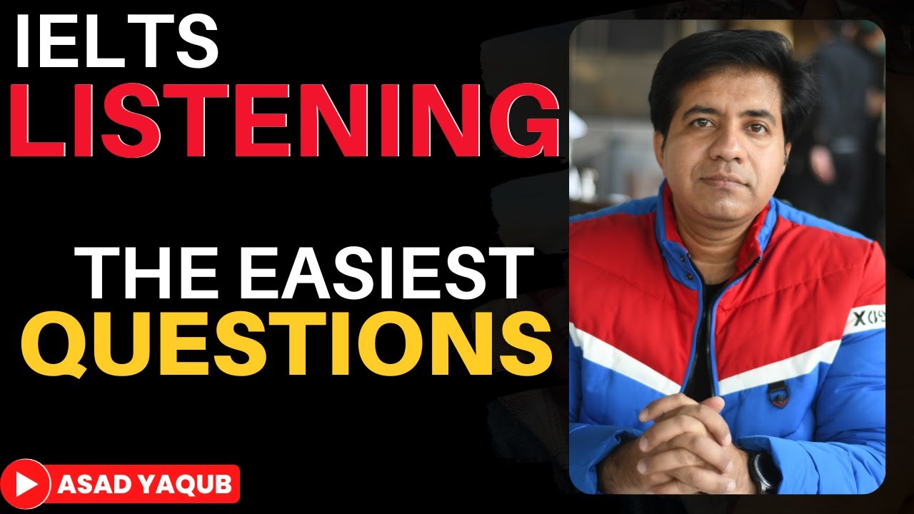 IELTS Listening: The Easiest Questions By Asad Yaqub