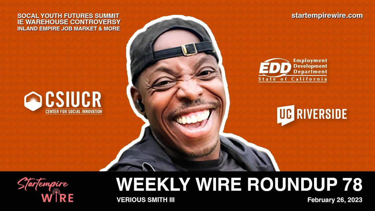 WWR78: SoCal Youth Futures Summit, IE Warehouse Controversy, Inland Empire Job Market & More