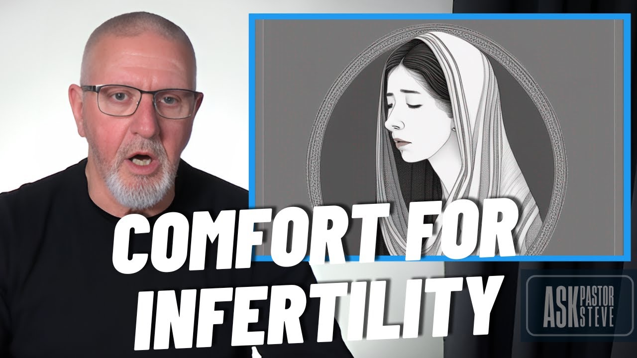Comfort for Infertility - Ask Pastor Steve Ep. 10