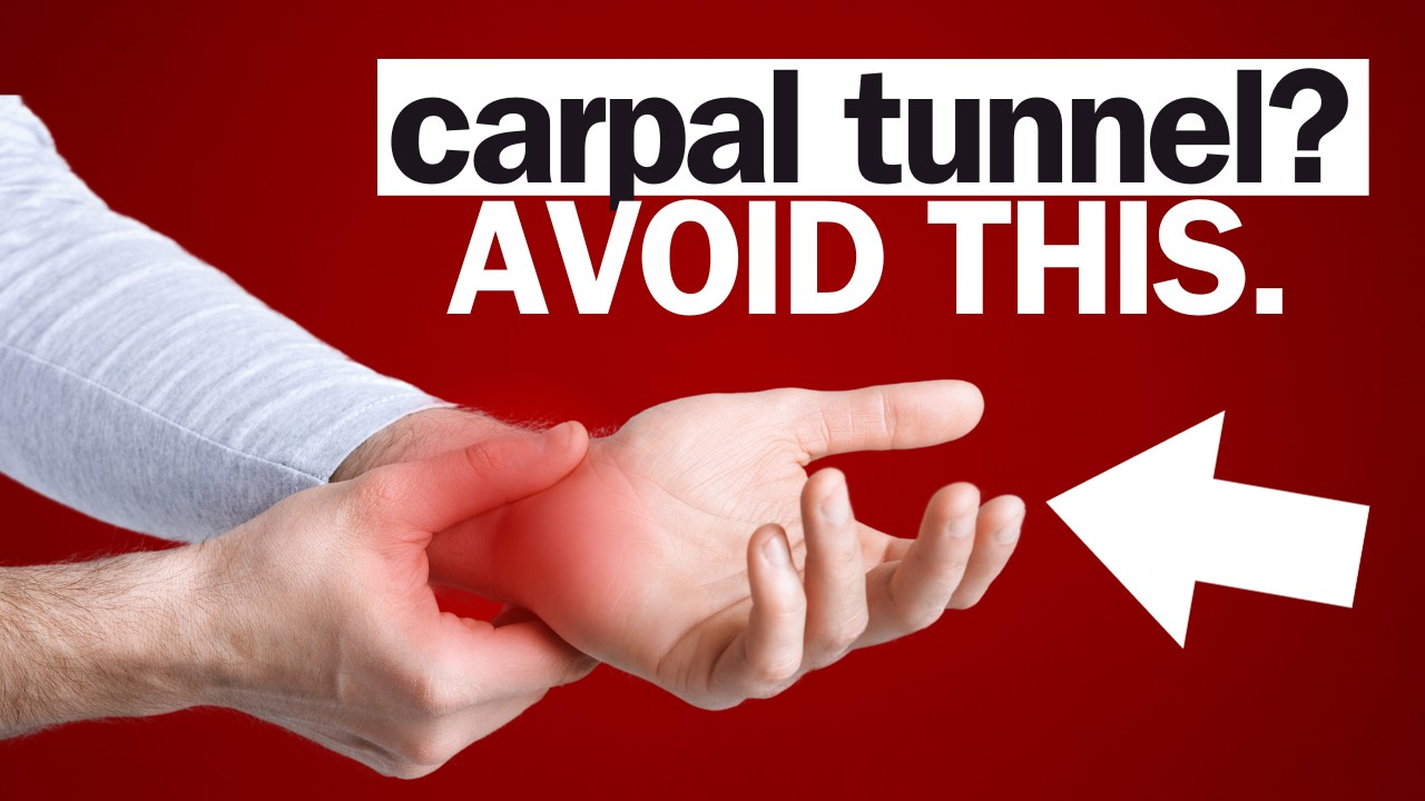 Don't Do THIS If You Have Carpal Tunnel Syndrome