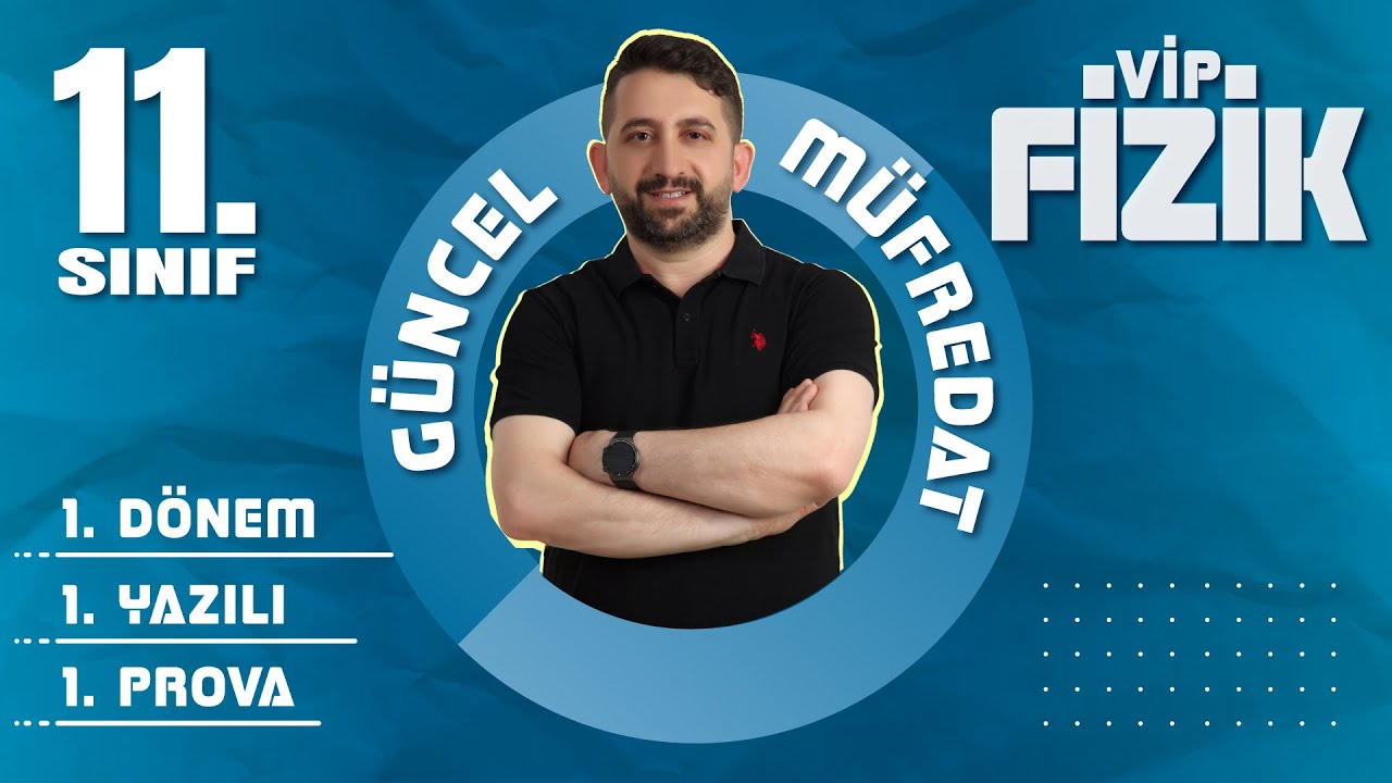 11.Sınıf Fizik 1.Dönem 1.Yazılı Prova -1 | Yazılıdan 100 Almanın Sırrı Bu Videoda